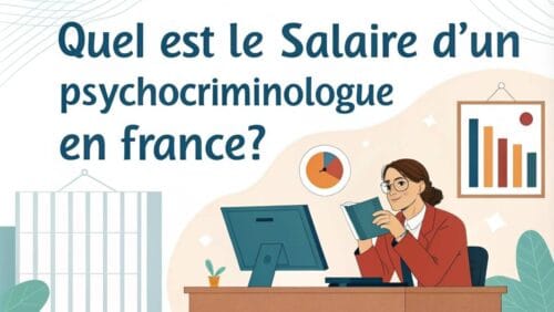 Quel est le salaire d'un psychocriminologue en France ?