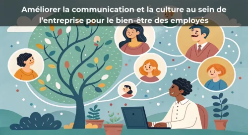 Améliorer la communication et la culture au sein de l’entreprise pour le bien-être des employés