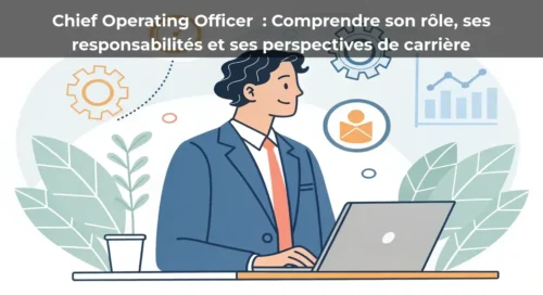 Chief Operating Officer : Comprendre son rôle, ses responsabilités et ses perspectives de carrière